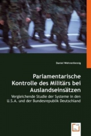 Book Parlamentarische Kontrolle des Militärs bei Auslandseinsätzen Daniel Wehrenfennig