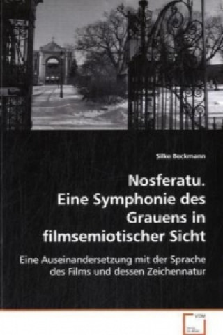 Livre Nosferatu. Eine Symphonie des Grauens infilmsemiotischer Sicht Silke Beckmann