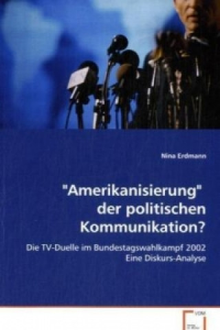 Könyv "Amerikanisierung" der politischen Kommunikation? Nina Erdmann