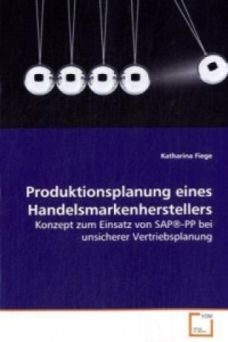 Knjiga Produktionsplanung eines Handelsmarkenherstellers Katharina Fiege