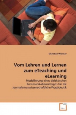 Könyv Vom Lehren und Lernen zum eTeaching und eLearning Christian Wiesner