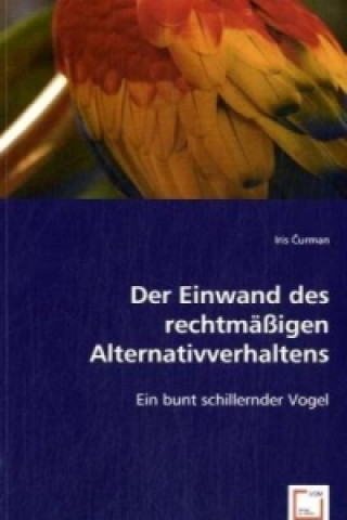 Книга Der Einwand des rechtmäßigen Alternativverhaltens Iris Curman