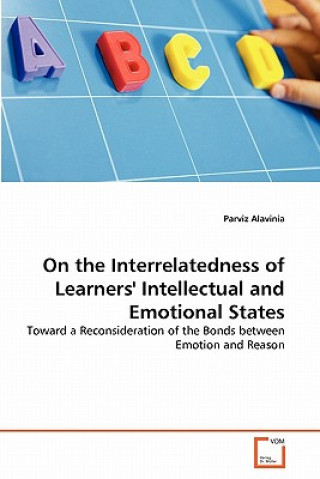 Книга On the Interrelatedness of Learners' Intellectual and Emotional States Parviz Alavinia