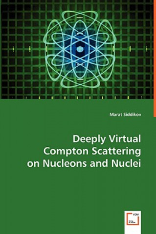 Książka Deeply Virtual Compton Scattering on Nucleons and Nuclei Marat Siddikov