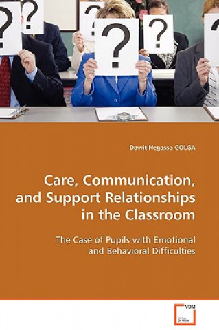 Carte Care, Communication, and Support Relationships in the Classroom Dawit N. Golga