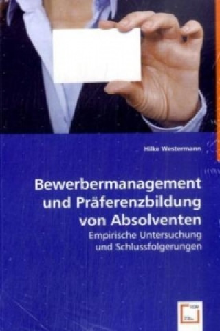 Carte Bewerbermanagement und Präferenzbildung von Absolventen Hilke Westermann