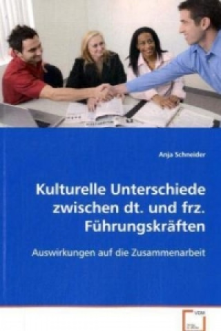 Książka Kulturelle Unterschiede zwischen dt. und frz. Führungskräften Anja Schneider