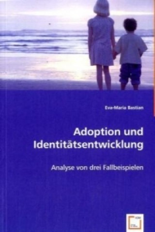 Kniha Adoption und Identitätsentwicklung Eva-Maria Bastian