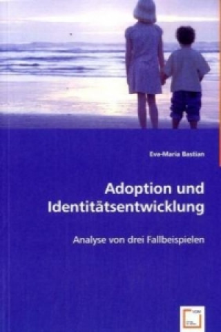 Książka Adoption und Identitätsentwicklung Eva-Maria Bastian