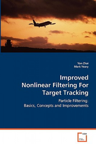 Kniha Improved Nonlinear Filtering For Target Tracking Yan Zhai