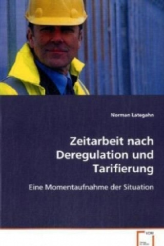 Könyv Zeitarbeit nach Deregulation und Tarifierung Norman Lategahn