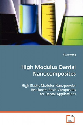 Knjiga High Modulus Dental Nanocomposites Yijun Wang