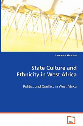 Libro State Culture and Ethnicity in West Africa Lawrence Abraham