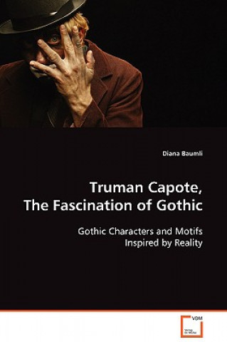 Carte Truman Capote, The Fascination of Gothic Diana Baumli