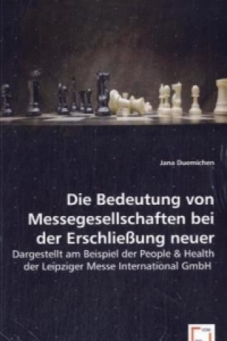 Książka Die Bedeutung von Messegesellschaften bei der Erschließung neuer Märkte Jana Duemichen