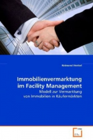 Kniha Immobilienvermarktung im Facility Management Raimund Henkel