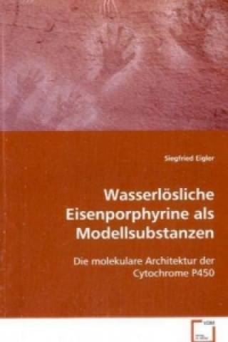 Knjiga Wasserlösliche Eisenporphyrineals Modellsubstanzenhämhaltiger Enzyme Siegfried Eigler