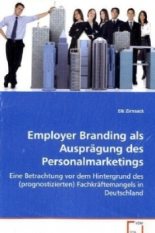 Könyv Employer Branding als Ausprägung des Personalmarketings Eik Zirnsack
