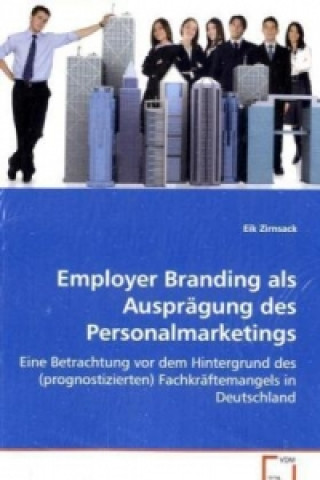 Knjiga Employer Branding als Ausprägung des Personalmarketings Eik Zirnsack