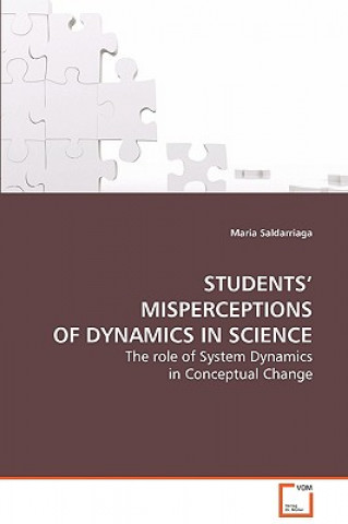 Knjiga Students' Misperceptions of Dynamics in Science Maria Saldarriaga