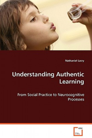 Knjiga Understanding Authentic Learning Nathaniel Lasry