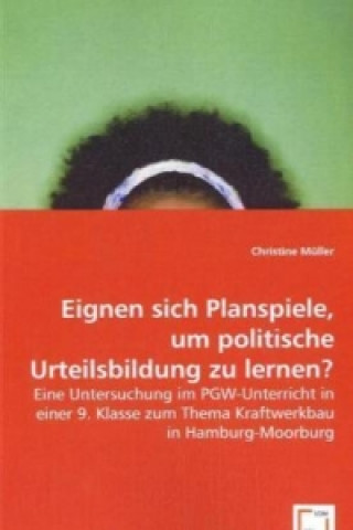 Könyv Eignen sich Planspiele, um politische Urteilsbildung zu lernen? Christine Müller