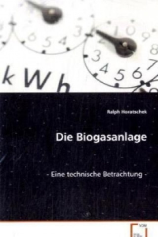 Könyv Die Biogasanlage Ralph Horatschek