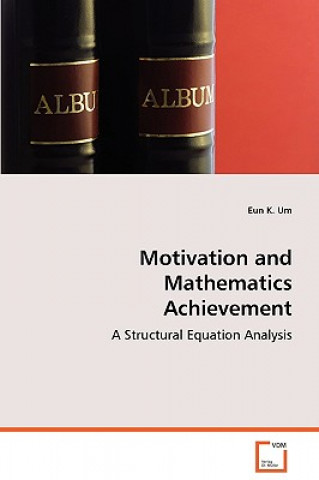 Книга Motivation and Mathematics Achievement Eun K. Um