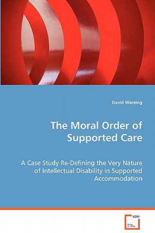 Βιβλίο Moral Order of Supported Care David Wareing