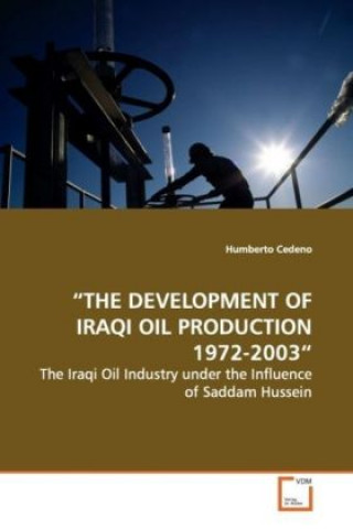 Libro THE DEVELOPMENT OF IRAQI OIL PRODUCTION 1972-2003 Humberto Cedeno