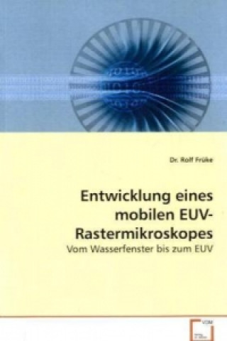 Carte Entwicklung eines mobilen EUV-Rastermikroskopes Rolf Früke