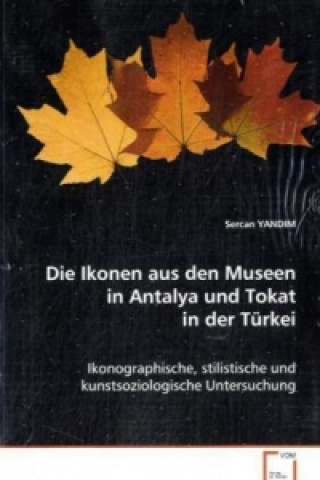 Książka Die Ikonen aus den Museen in Antalya und Tokat in derTürkei Sercan Yandim