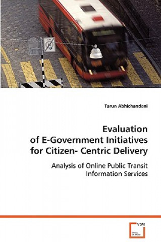 Buch Evaluation of E-Government Initiatives for Citizen-Centric Delivery Tarun Abhichandani