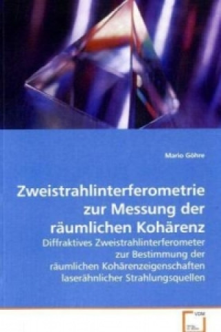 Kniha Zweistrahlinterferometrie zur Messung der räumlichenKohärenz Mario Göhre