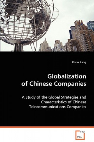 Kniha Globalization of Chinese Companies Kevin Jiang