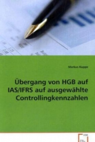 Kniha Übergang von HGB auf IAS/IFRS auf ausgewählteControllingkennzahlen Markus Kuppe