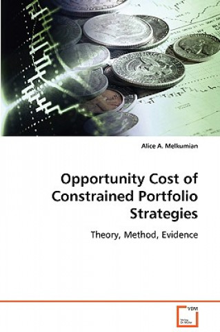 Carte Opportunity Cost of Constrained Portfolio Strategies Alice A. Melkumian