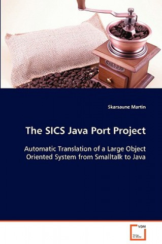 Knjiga SICS Java Port Project Automatic Translation of a Large Object Oriented System from Smalltalk to Java Skarsaune Martin