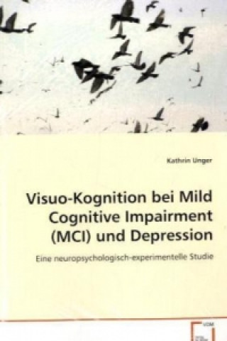 Carte Visuo-Kognition bei Mild Cognitive Impairment (MCI)und Depression Kathrin Unger