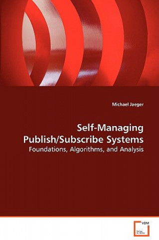 Kniha Self-Managing Publish/Subscribe Systems Michael Jaeger