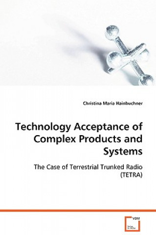 Книга Technology Acceptance of Complex Products and Systems Christina M. Hainbuchner