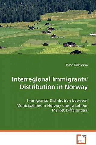 Książka Interregional Immigrants' Distribution in Norway Maria Kimasheva