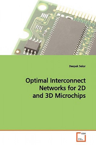 Książka Optimal Interconnect Networks for 2D and 3D Microchips Deepak Sekar