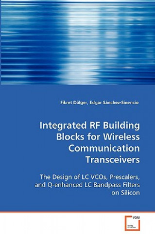 Carte Integrated RF Building Blocks for Wireless Communication Transceivers Fikret Dülger