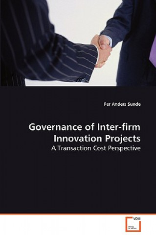 Книга Governance of Inter-firm Innovation Projects Per A. Sunde