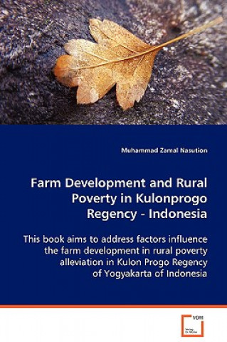 Kniha Farm Development and Rural Poverty in Kulonprogo Regency, Indonesia Muhammad Zamal Nasution