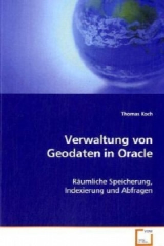 Könyv Verwaltung von Geodaten in Oracle Thomas Koch