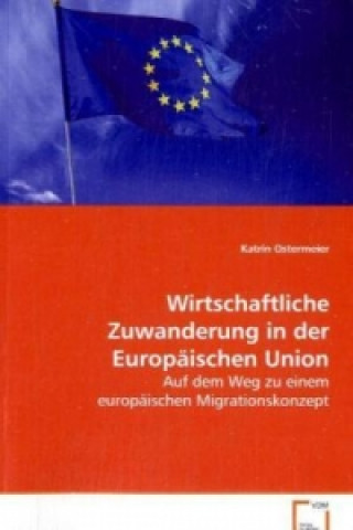 Książka Wirtschaftliche Zuwanderung in der Europäischen Union Katrin Ostermeier