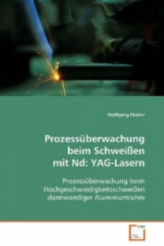 Knjiga Prozessüberwachung beim Schweißen mit Nd:YAG-Lasern Wolfgang Fiedler