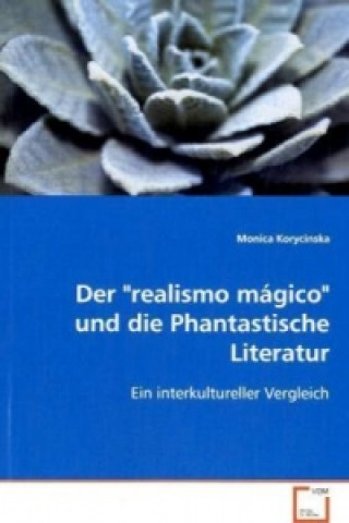 Knjiga Der "realismo mágico" und die Phantastische Literatur Monica Korycinska